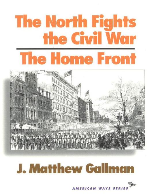 Title details for The North Fights the Civil War by Matthew J. Gallman - Available